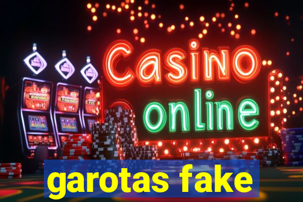 garotas fake